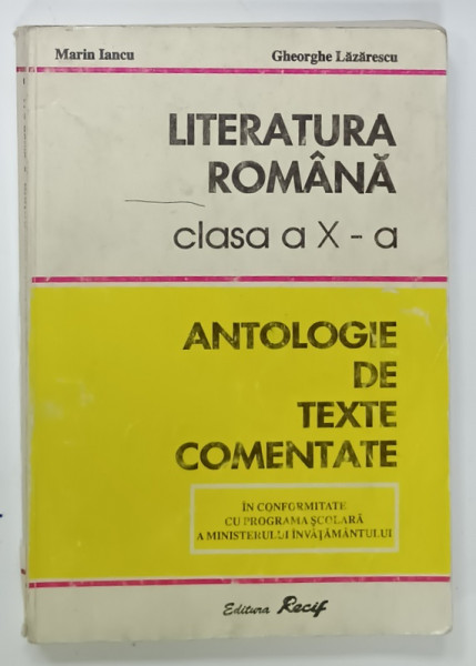 LITERATURA ROMANA , CLASA  A X -A , ANTOLOGIE DE TEXTE COMENTATE de  MARIN IANCU si GHEORGHE LAZARESCU , PREZINTA URME DE UZURA, 1997