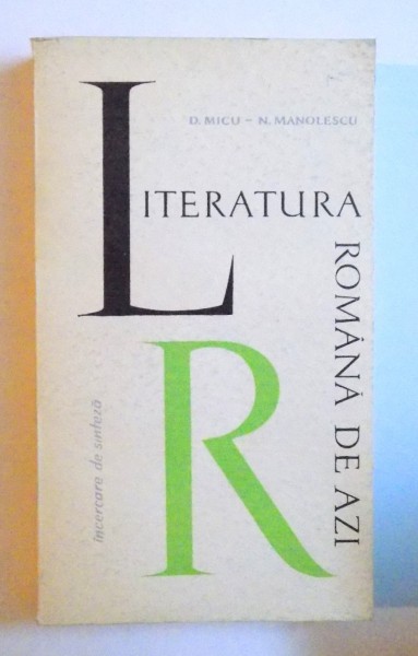 LITERATURA ROMANA DE AZI 1944- 1964 - POEZIA, PROZA, DRAMATURGIA  de D. MICU - N. MANOLESCU , 1965 , DEDICATIE*
