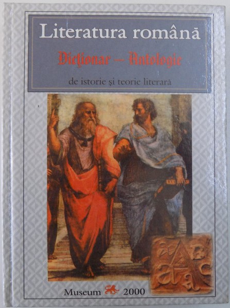 LITERATURA ROMANA. DICTIONAR-ANTOLOGIE DE ISTORIE SI TEORIE LITERARA de IURIE COLESNIC , 2000