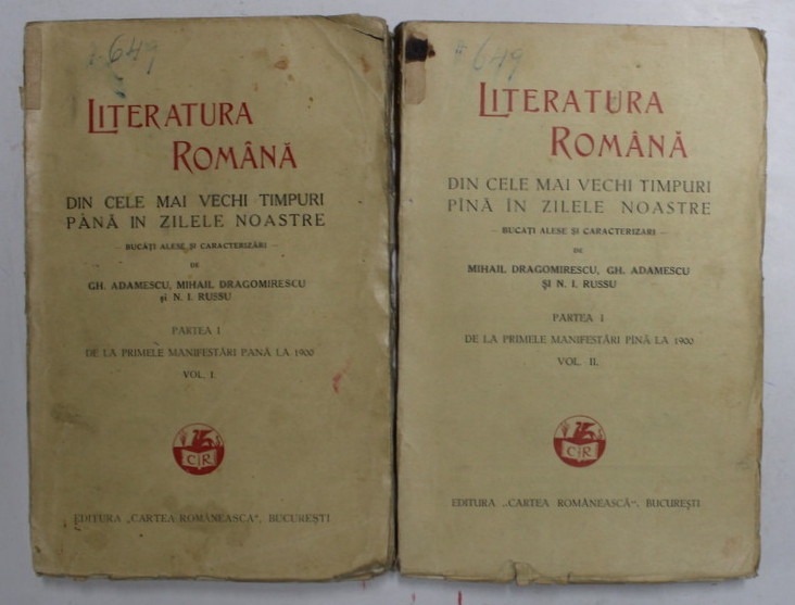 LITERATURA ROMANA DIN CELE MAI VECHI TIMPURI PANA IN ZILELE NOASTRE , PARTEA I - VOLUMELE I - II , de GH. ADAMESCU , MIHAIL DRAGOMIRESCU  si N.I. RUSSU , 1929 -  1931