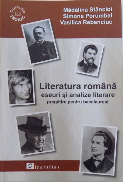 LITERATURA ROMANA  - ESEURI SI ANALIZE LITERARE  - PREGATIRE PENTRU BACALAUREAT de MADALINA STANCIOI ...VASILICA REBENCIUC , 2005