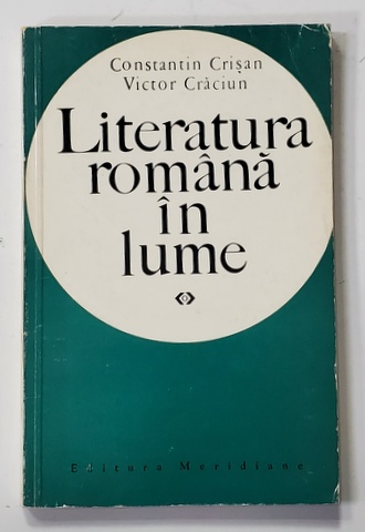 LITERATURA ROMANA IN LUME de CONSTANTIN CRISAN si VICTOR CRACIUN , 1969