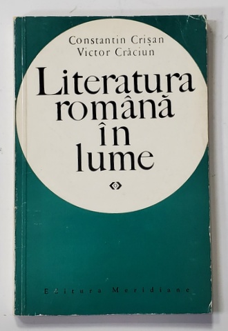 LITERATURA ROMANA IN LUME de CONSTANTIN CRISAN si VICTOR CRACIUN , 1969