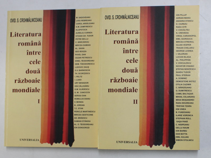 LITERATURA ROMANA INTRE CELE DOUA RAZBOAIE MONDIALE , VOLUMELE I - II de OVID S. CROHMALNICEANU , 2003
