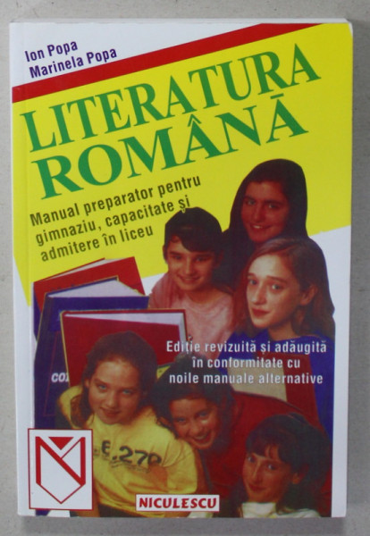 LITERATURA ROMANA , MANUAL PREPARATOR PENTRU GIMNAZIU , CAPACITATE SI ADMITERE IN LICEU de ION POPA si MARINELA POPA , 1999