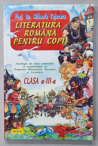 LITERATURA ROMANA PENTRU COPII , CLASA  A - III -A de MIHAELA COJOCARU , ANII '90