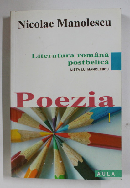 LITERATURA ROMANA POSTBELICA , LISTA LUI MANOLESCU , POEZIA de NICOLAE MANOLESCU *DEDICATIA AUTORULUI