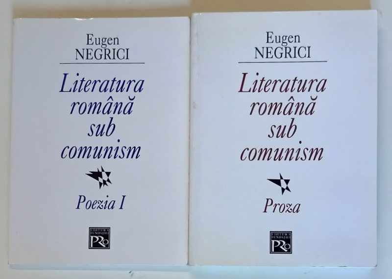 LITERATURA ROMANA SUB COMUNISM de EUGEN NEGRICI , VOLUMELE I - II , 2006