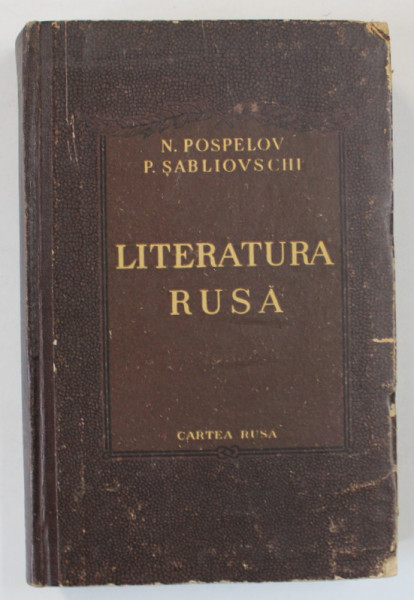 LITERATURA RUSA de N. POSPELOV si P. SABLOVSCHI , 1953
