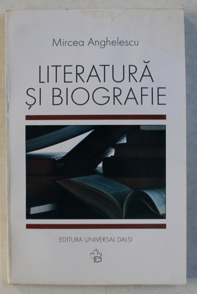 LITERATURA SI BIOGRAFIE de MIRCEA ANGHELESCU , 2005 , PREZINTA HALOURI DE APA * , DEDICATIE *