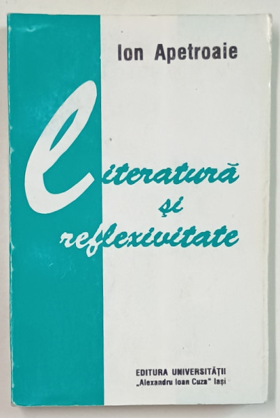 LITERATURA SI REFLEXIVITATE de ION APETROAIE , 1996