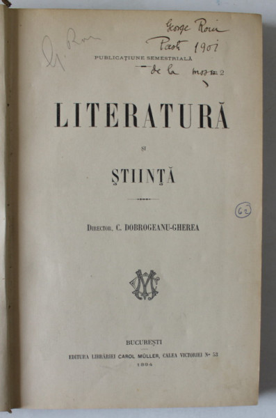 LITERATURA SI STIINTA , DIRECTOR C. DOBROGEANU - GHEREA , PUBLICATIUNE TRIMESTRIALA , 1894