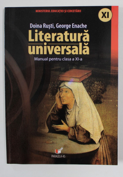 LITERATURA UNIVERSALA - MANUAL PENTRU CLASA A XI-A de DOINA RUSTI si GEORGE ENACHE , 2006