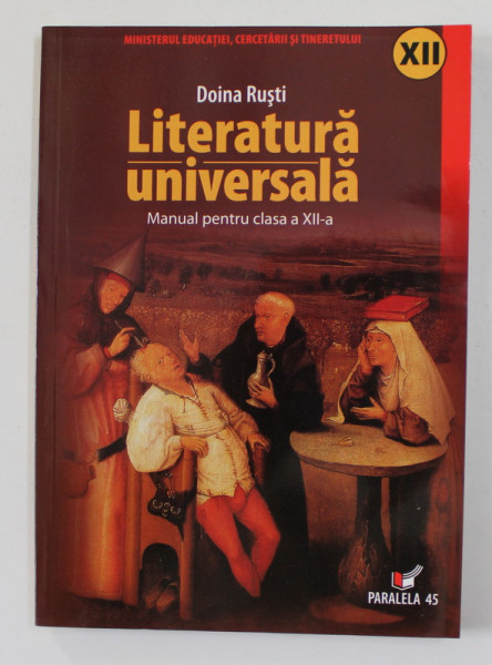 LITERATURA UNIVERSALA - MANUAL PENTRU CLASA A XII - A de DOINA RUSTI , 2007