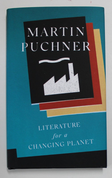 LITERATURE FOR A CHANGING PLANET by MARTIN PUCHNER , 2022