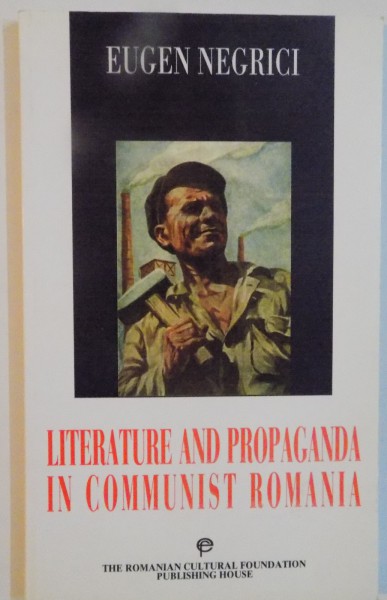 LITERAURE AND PROPAGANDA IN COMMUNIST ROMANIA , 1999