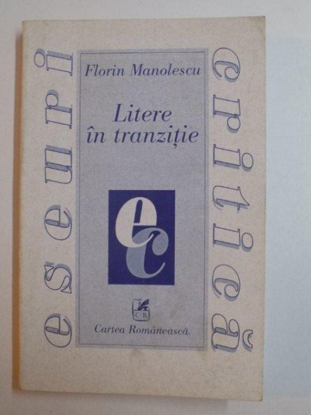 LITERE IN TRANZITIE de FLORIN MANOLESCU , 1998