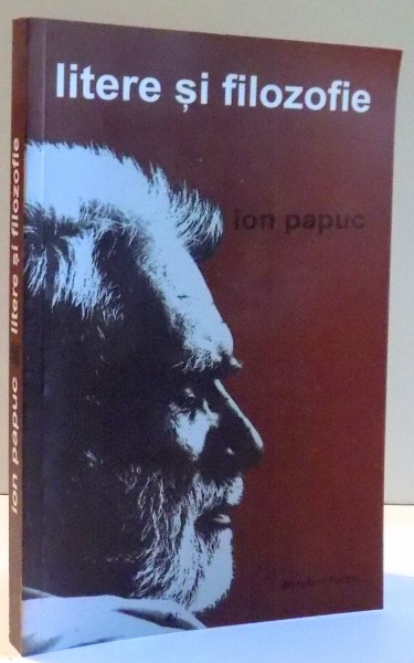 LITERE SI FILOZOFIE de ION PAPUC , 2007