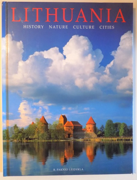 LITHUANIA, HISTORY, NATURE, CULTURE, CITIES by R. PAKNIO LEIDYKLA , 2008