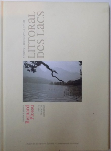 LITORAL DES LACS de BERNARD PLOSSU, texte de FRANCOIS CARRASSAN, 2008