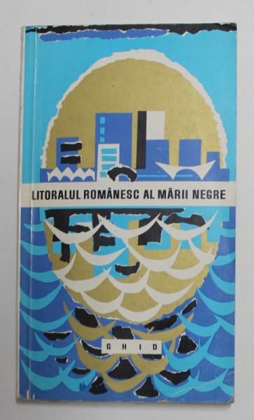 LITORALUL ROMANESC AL MARII NEGRE - GHID - de I. IONESCU DUNAREANU , ilustratii de M. CRISAN , 1967