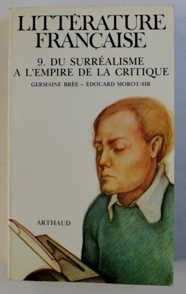 LITTERATURE FRANCAISE  - 9. DU SURREALISME A L ' EMPIRE DE LA CRITIQUE  par GERMAINE BREE et EDOUARD MOROT - SIR , 1984