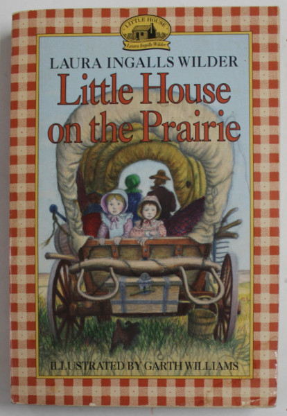 LITTLE HOUSE OF THE PRAIRIE by LAURA INGALLS WILDER , illustrations by GARTH WILLIAMS , 1951