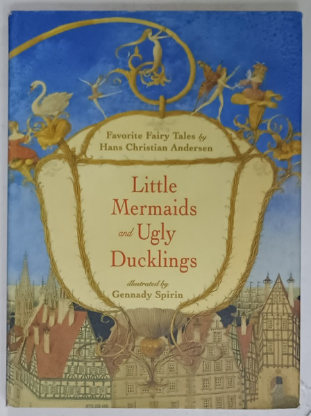 LITTLE MERMAIDS and UGLY DUCKLINGS by H.C. ANDERSEN , illustrated by GENNADY SPIRIN , 2001