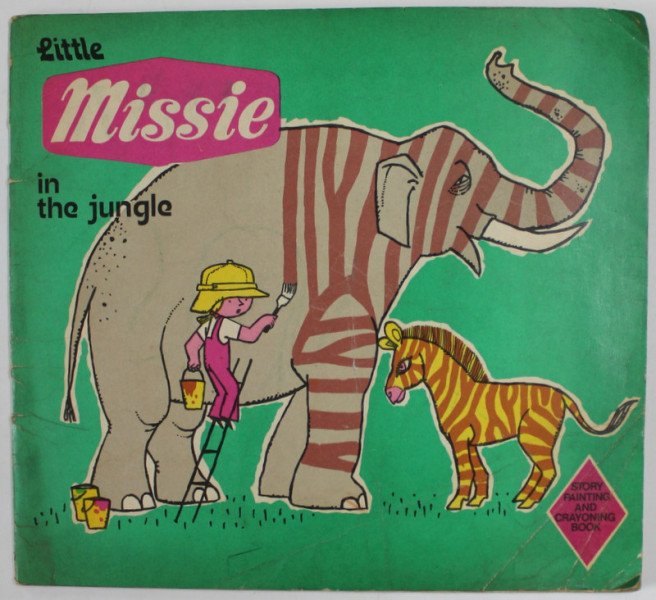 LITTLE MISSIE IN THE JUNGLE by EUGEN TARU , COLOUR BOOK , 1974 , 10 PAGINI DEJA COLORATE