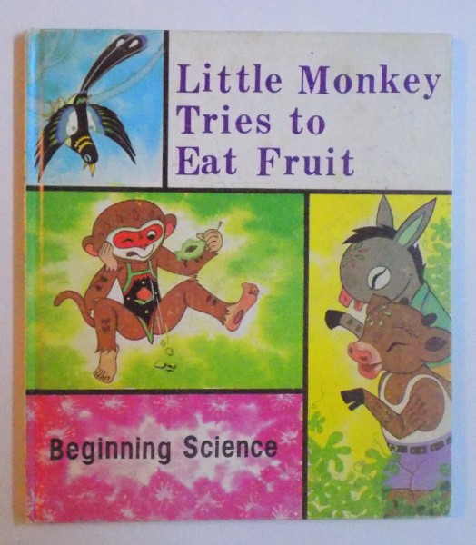 LITTLE MONKEY TRIES TO EAT FRUIT - BEGINNING SCIENCE STORY by LIU XINWU, illustrated by CHANG BAOSHENG , 1987