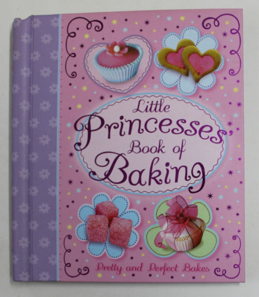 LITTLE PRINCESSES BOOK OF BAKING - PRETTY AND PERFECT BAKES , 2012