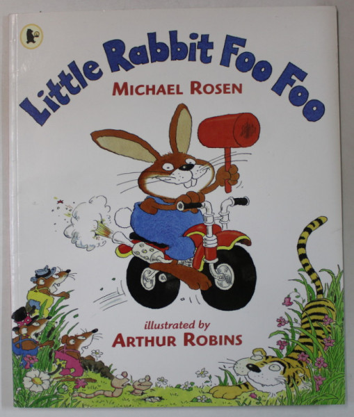 LITTLE RABBIT FOO FOO by MICHAEL ROSEN , illustrated by ARTHUR ROBINS , 1990
