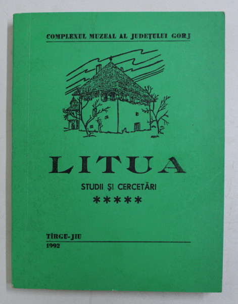 LITUA - STUDII SI CERCETARI , PUBLICATIE A COMPLEXULUI MUZEAL AL JUDETULUI  GORJ , NR. V , 1992
