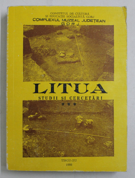 LITUA - STUDII SI CERCETARI , PUBLICATIE A MUZEULUI JUDETEAN GORJ , NR. III , 1986
