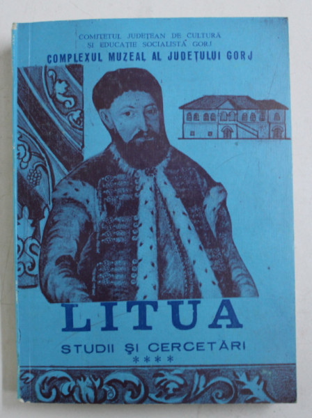 LITUA - STUDII SI CERCETARI , PUBLICATIE A MUZEULUI JUDETEAN GORJ , NR. IV , 1988