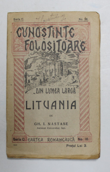 LITUANIA de GH. I. NASTASE , SERIA ' CUNOSTINTE FOLOSITOARE ' , SERIA C , NR. 16 , INCEPUTUL SEC. XX