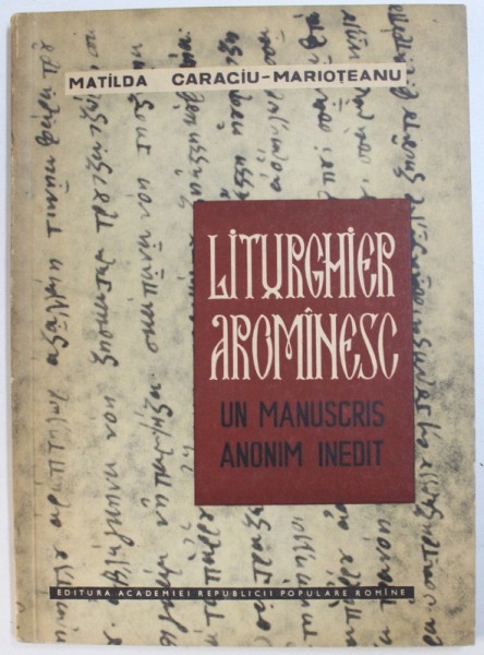 LITURGHIER  AROMANESC  - UN MANUSCRIS INEDIT de MATILDA CARAGIU  -  MARIOTEANU , 1962