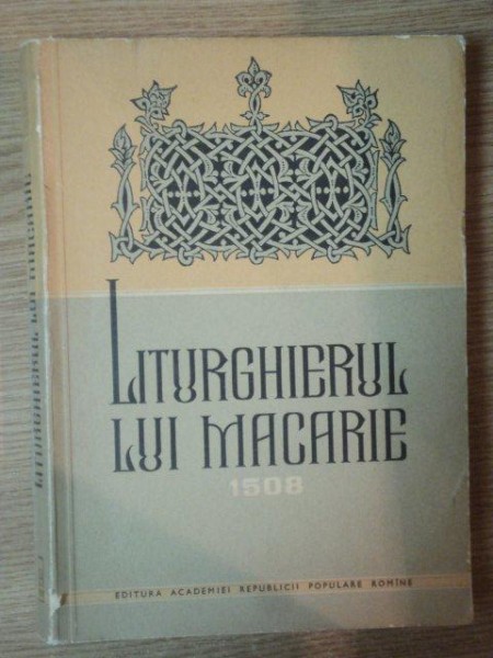 LITURGHIERUL LUI MACARIE CU UN STUDIU de P.P. PANAITESCU SI UN INDICE de ANGELA si ALEXANDRU DUTU , 1961