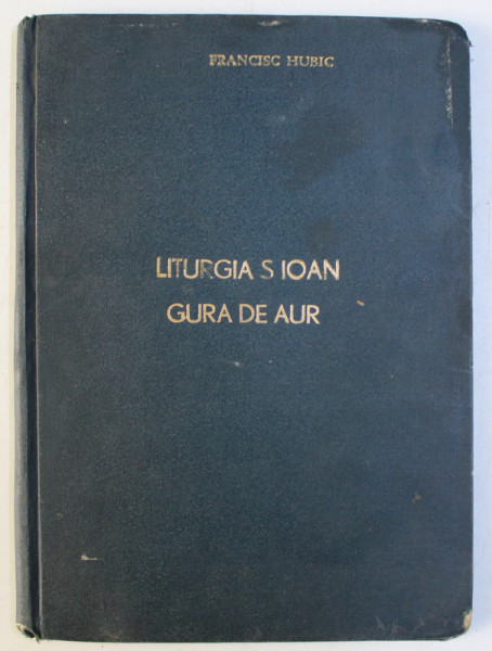 LITURGIA SFANTUL IOAN GURA DE AUR PENTRU COR MIXT de FRANCISC HUBIC