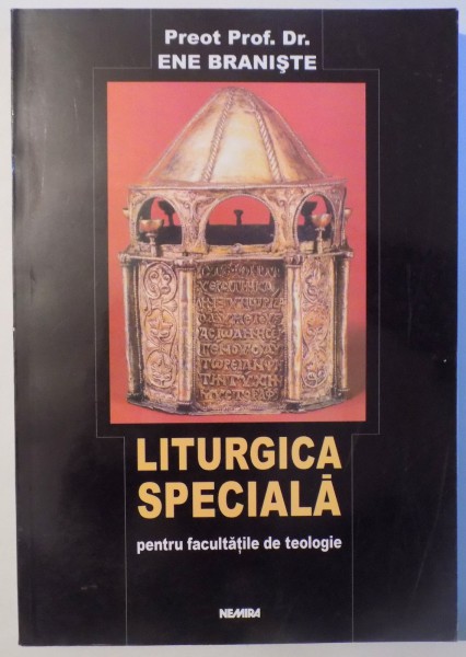 LITURGICA SPECIALA PENTRU FACULTATILE DE TEOLOGIE de ENE BRANISTE , 2002