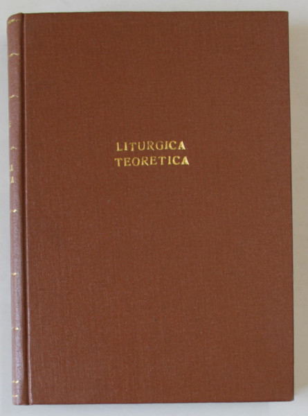 LITURGICA TEORETICA de Pr. Dr. ENE BRANISTE , MANUAL PENTRU SEMINARIILE TEOLOGICE , 1978