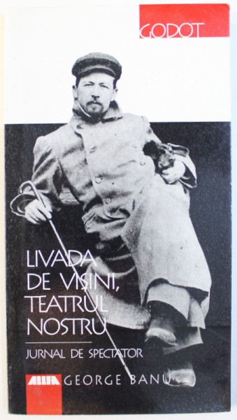 LIVADA CU VISINI , TEATRUL NOSTRU  - JURNAL DE SPECTATOR de  GEORGE  BANU