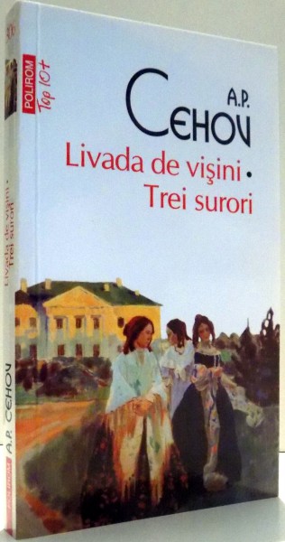 LIVADA DE VISINI, TREI SURORI de A.P. CEHOV , 2016