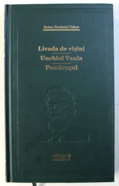 LIVADA DE VISINI,UNCHIUL VANIA,PESCARUSUL-ANTON PAVLOVICI CEHOV