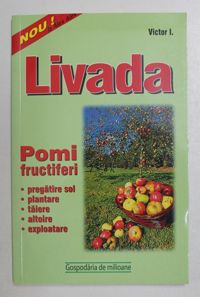 LIVADA , POMI FRUCTIFERI , DE LA 2 - 3 POMI , LA SUTE de VICTOR I.