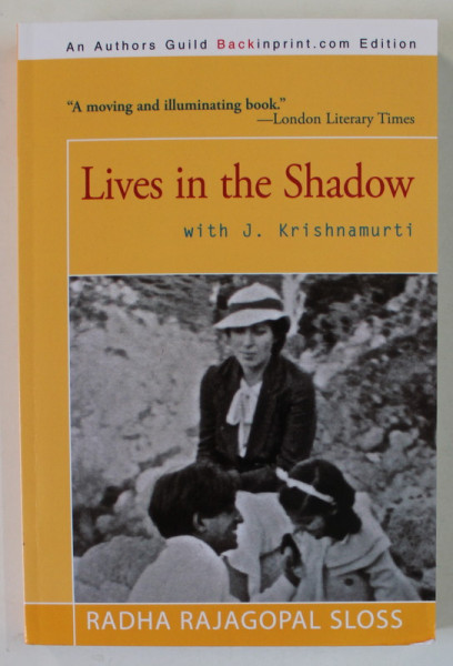 LIVES IN THE SHADOW WITH J. KRISHNAMURTI by RADHA RAJAGOPAL SLOSS , 1994