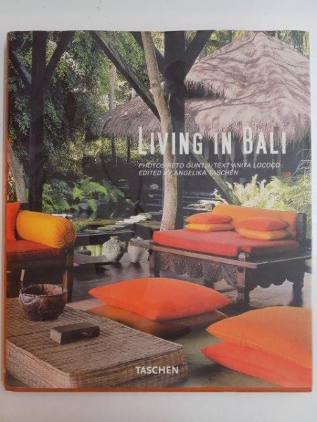 LIVING IN BALI , PHOTOS , EDITED by ANGELIKA TASCHEN , 2005