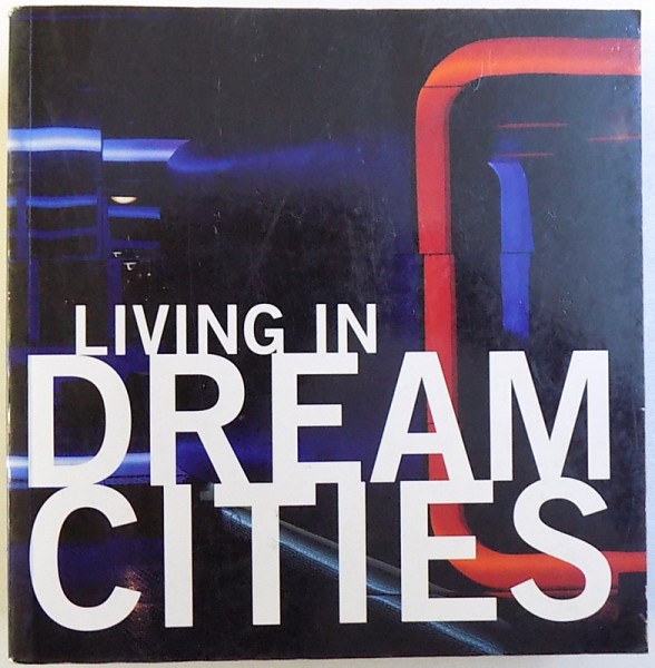 LIVING IN DREAM CITIES  by  SIMONE SCHLEIFER , 2009