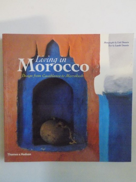 LIVING IN MOROCCO , DESIGN FROM CASABLANCA TO MARRAKESH