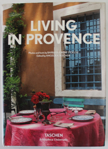 LIVING IN PROVENCE , photos and texts by BARBARA and RENE STOELTIE , 2021, TEXT IN ENGLEZA , GERMANA , FRANCEZA